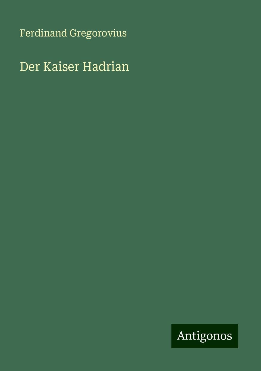 Der Kaiser Hadrian