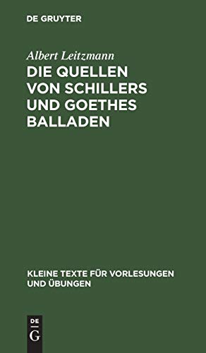 Die Quellen von Schillers und Goethes Balladen (Kleine Texte für Vorlesungen und Übungen, 73, Band 73)