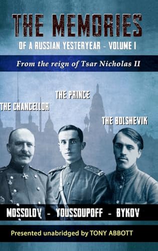 The Memories of a Russian Yesteryear - Volume I: From the reign of Tsar Nicholas II: From the reign of Nicholas II