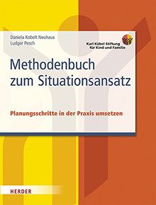 Methodenbuch zum Situationsansatz: Planungsschritte in der Praxis umsetzen