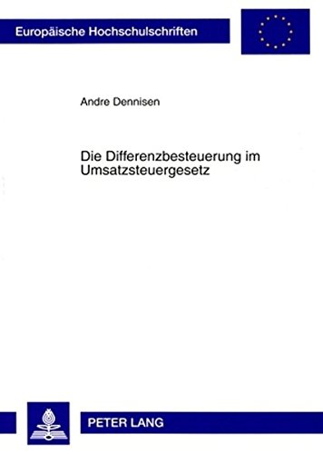 Die Differenzbesteuerung im Umsatzsteuergesetz (Europäische Hochschulschriften - Reihe II)