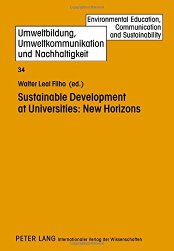 Sustainable Development at Universities: New Horizons (Umweltbildung, Umweltkommunikation und Nachhaltigkeit / Environmental Education, Communication and Sustainability)