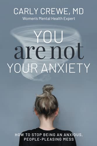 You Are Not Your Anxiety: How to Stop Being an Anxious, People Pleasing Mess