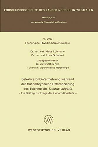 Selektive DNS- Vermehrung während der frühembryonalen Differenzierung des Teichmolchs Triturus vulgaris: Ein Beitrag zur Frage der Genom-Konstanz ... Landes Nordrhein-Westfalen, 3033, Band 3033)