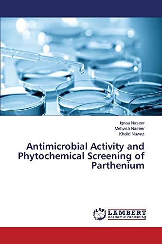 Antimicrobial Activity and Phytochemical Screening of Parthenium
