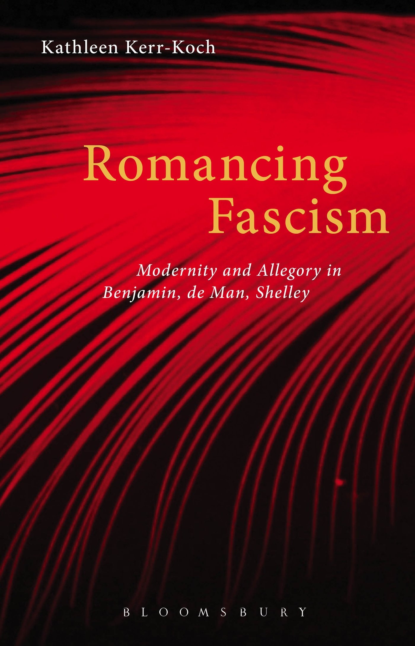 Romancing Fascism: Modernity And Allegory In Benjamin, De Man, Shelley