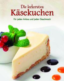 Die leckersten Käsekuchen: Für jeden Anlass und jeden Geschmack