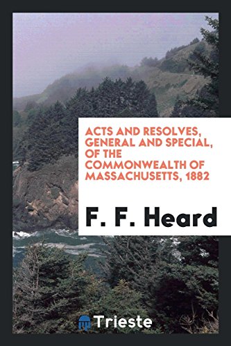 Acts and Resolves, General and Special, of the Commonwealth of Massachusetts, 1882