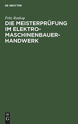 Die Meisterprüfung im Elektro-Maschinenbauer-Handwerk: Lehr- und Hilfsbuch für die Vorbereitung zur Meisterprüfung