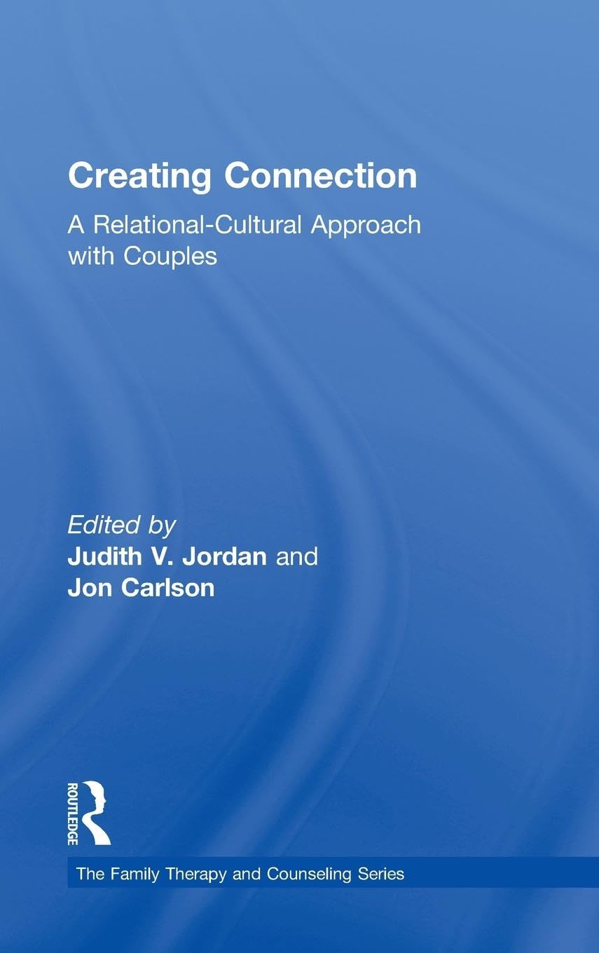 Creating Connection: A Relational-Cultural Approach with Couples (Family Therapy and Counseling)