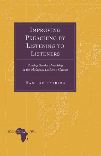Improving Preaching by Listening to Listeners: Sunday Service Preaching in the Malagasy Lutheran Church (Bible and Theology in Africa)