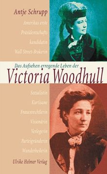 Das Aufsehen erregende Leben der Victoria Woodhull