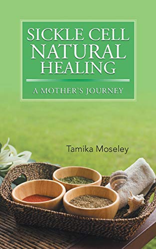 Sickle Cell Natural Healing: A Mother's Journey