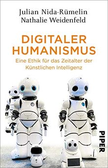 Digitaler Humanismus: Eine Ethik für das Zeitalter der Künstlichen Intelligenz