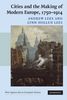 Cities and the Making of Modern Europe, 17501914 (New Approaches to European History, Band 39)