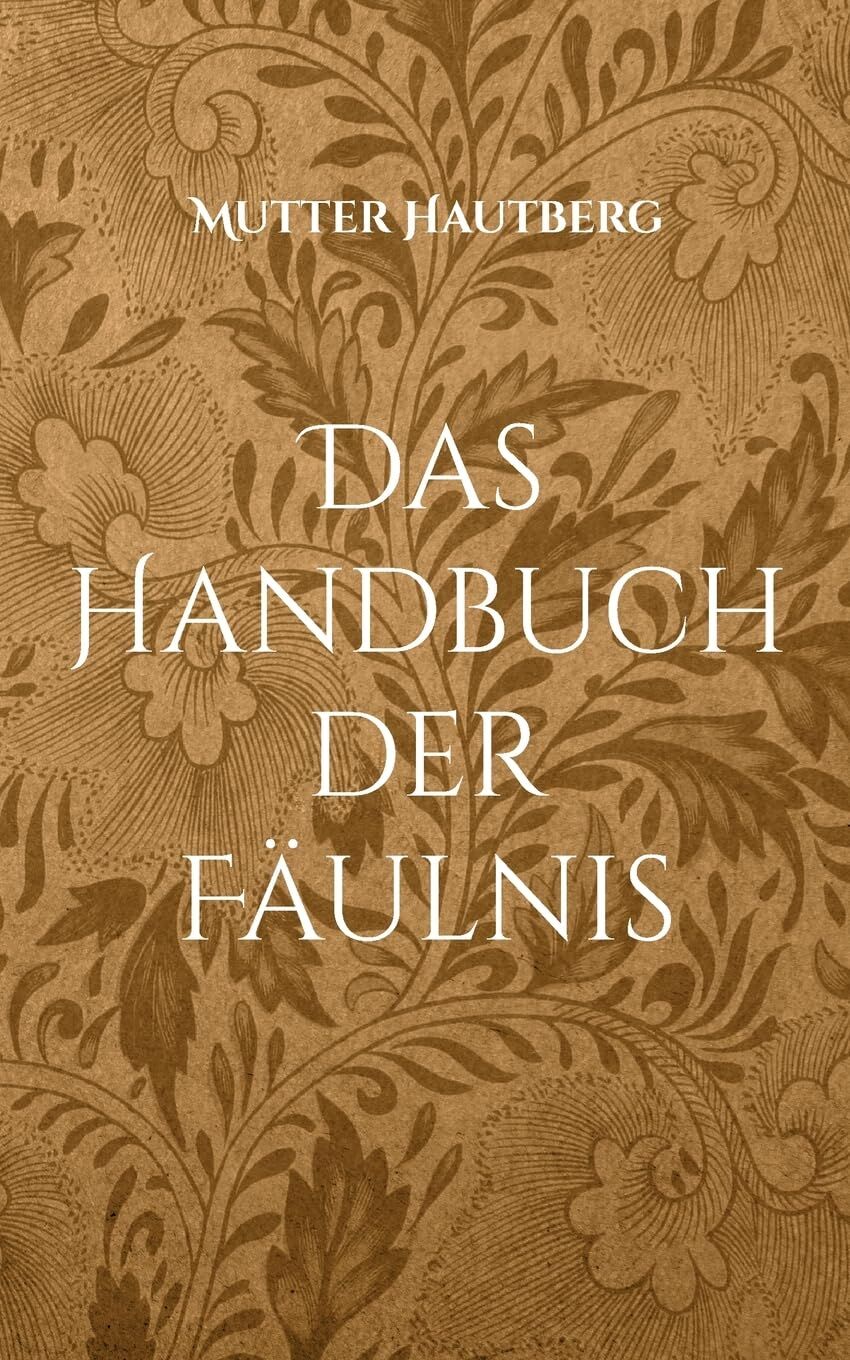 Das Handbuch der Fäulnis