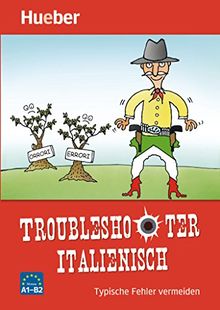 Troubleshooter Italienisch: Typische Fehler vermeiden / Buch