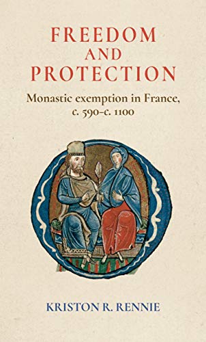 Freedom and protection: Monastic exemption in France, c. 590-c. 1100