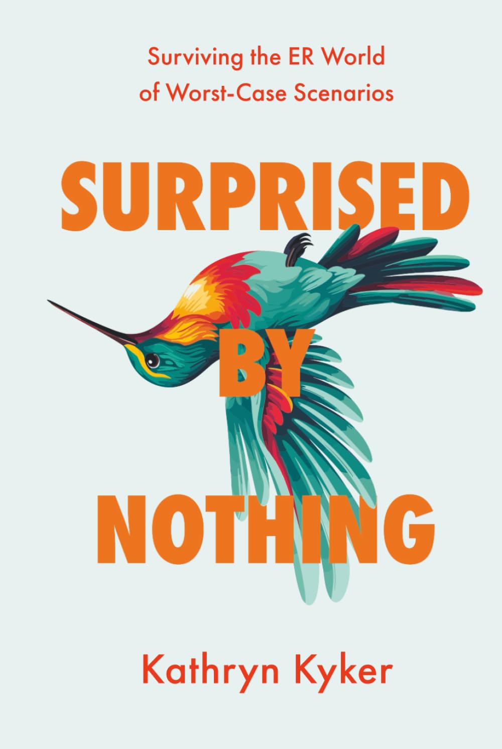 Surprised by Nothing: Surviving the ER World of Worst-Case Scenarios