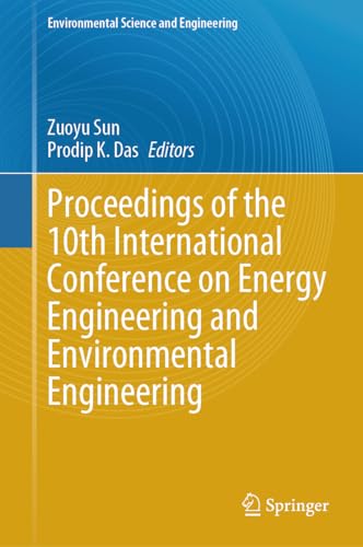 Proceedings of the 10th International Conference on Energy Engineering and Environmental Engineering (Environmental Science and Engineering)