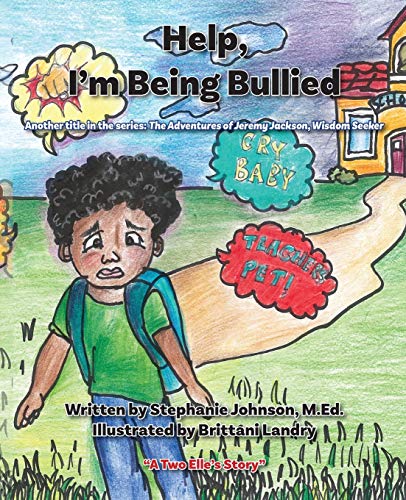 Help, I'm Being Bullied! (Adventures of Jeremy Jackson, Wisdom Seeker, Band 1)