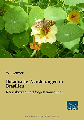 Botanische Wanderungen in Brasilien: Reiseskizzen und Vegetationsbilder