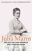 Julia Mann, die Mutter von Heinrich und Thomas Mann: Eine Biographie
