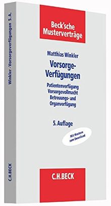 Vorsorgeverfügungen: Patientenverfügung, Vorsorgevollmacht, Betreuungs- und Organverfügung