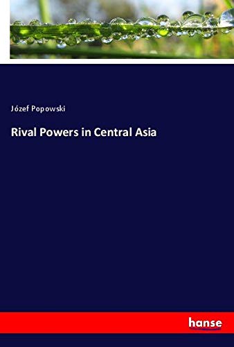 Rival Powers in Central Asia
