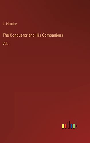 The Conqueror and His Companions: Vol. I