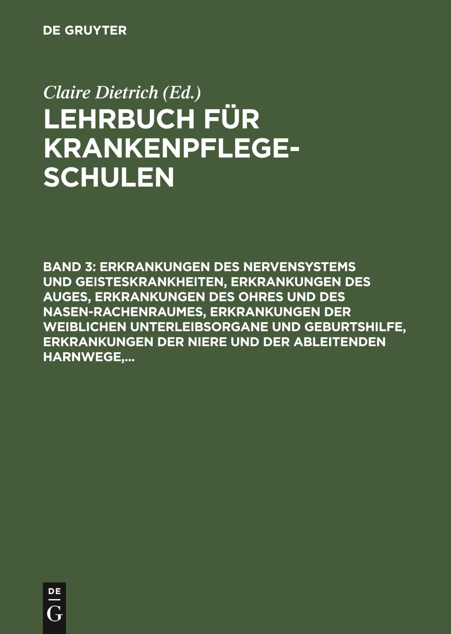 Erkrankungen des Nervensystems und Geisteskrankheiten, Erkrankungen des Auges, Erkrankungen des Ohres und des Nasen-Rachenraumes, Erkrankungen der ... (Lehrbuch für Krankenpflegeschulen, Band 3)