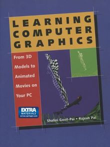 Learning Computer Graphics: From 3D Models To Animated Movies On Your Pc: Programming Fun