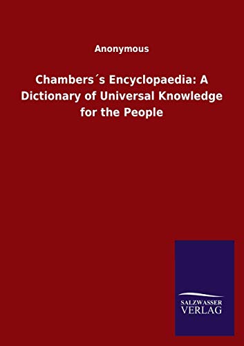 Chambers´s Encyclopaedia: A Dictionary of Universal Knowledge for the People