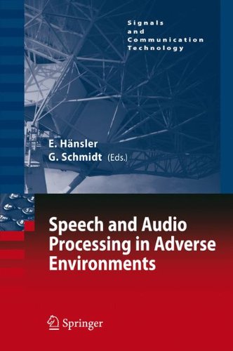 Speech and Audio Processing in Adverse Environments (Signals and Communication Technology)