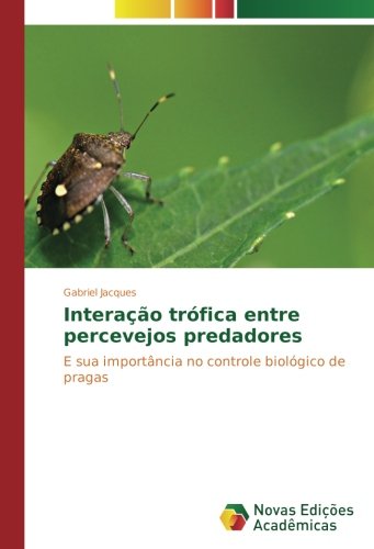Interação trófica entre percevejos predadores: E sua importância no controle biológico de pragas