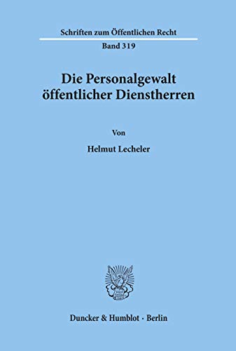 Die Personalgewalt öffentlicher Dienstherren. (Schriften Zum Offentlichen Recht, 319)