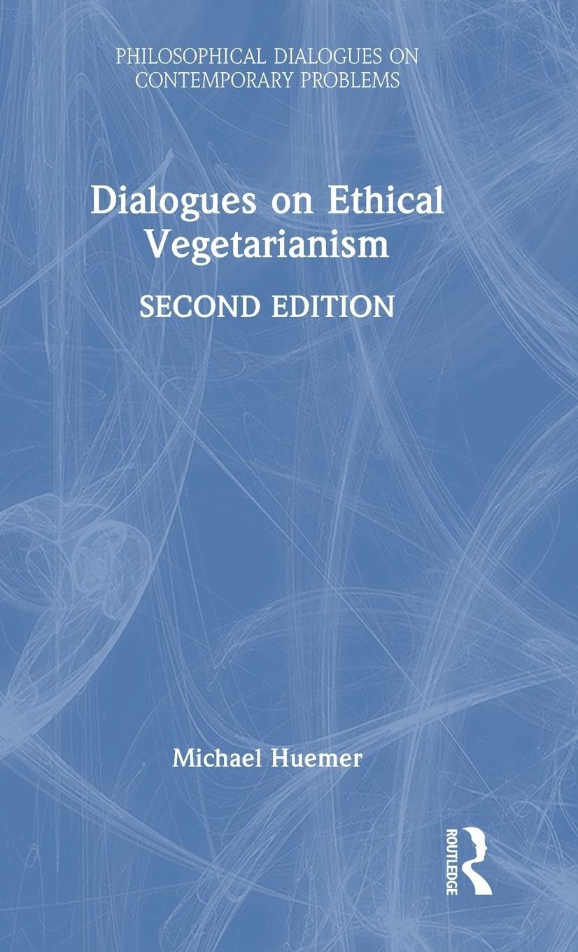 Dialogues on Ethical Vegetarianism (Philosophical Dialogues on Contemporary Problems)