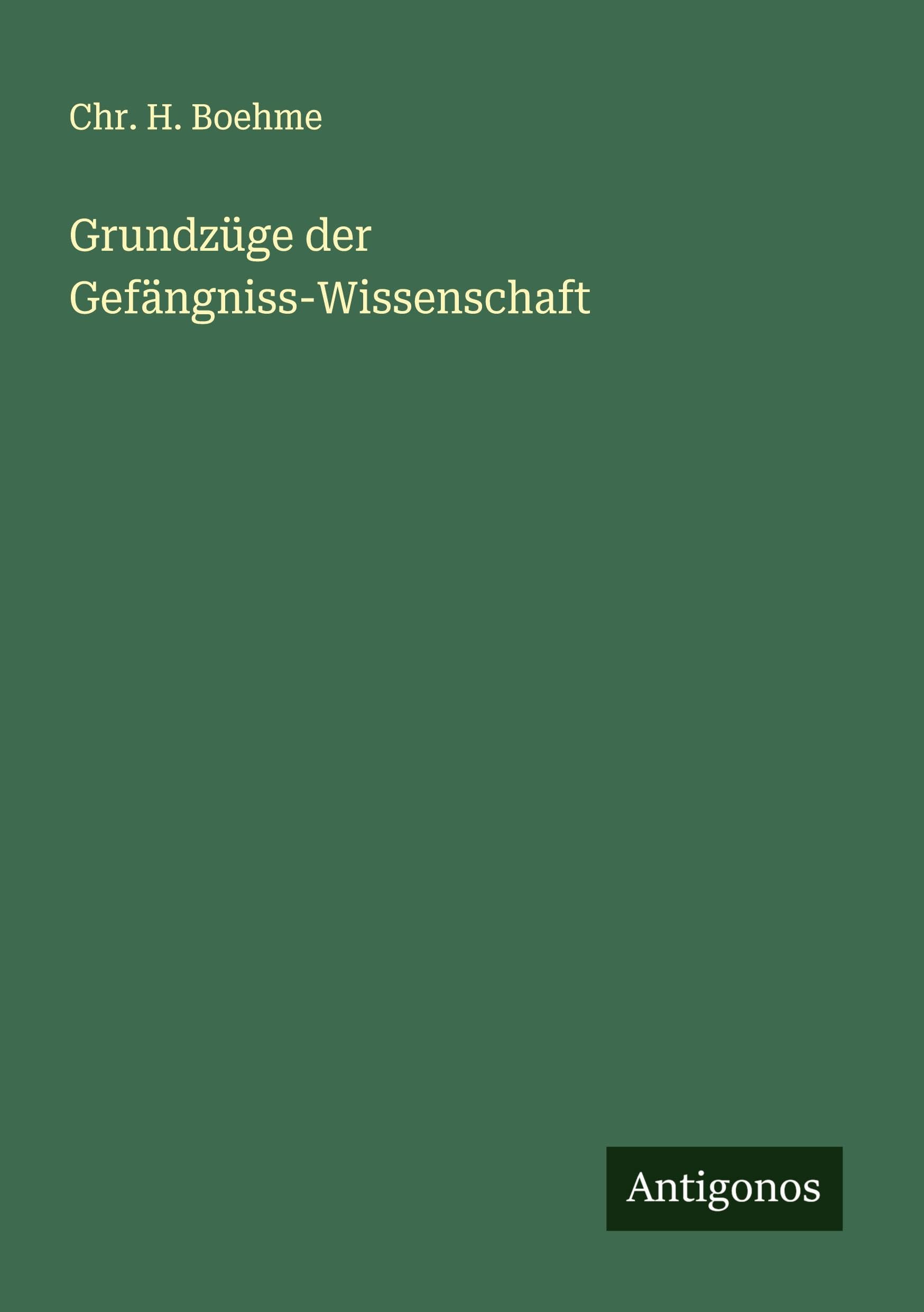 Grundzüge der Gefängniss-Wissenschaft