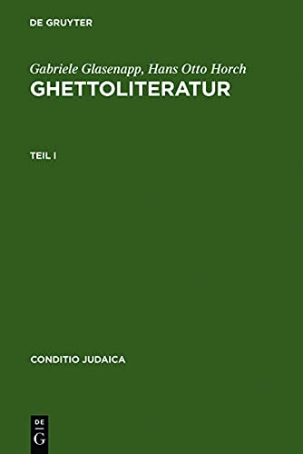 Ghettoliteratur: Eine Dokumentation zur deutsch-jüdischen Literaturgeschichte des 19. und frühen 20. Jahrhunderts (Conditio Judaica, 53-55)