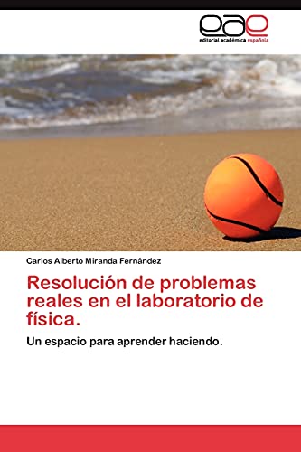 Resolución de problemas reales en el laboratorio de física: Un espacio para aprender haciendo