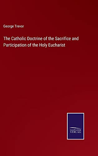 The Catholic Doctrine of the Sacrifice and Participation of the Holy Eucharist