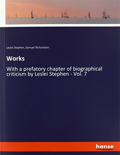 Works: With a prefatory chapter of biographical criticism by Leslei Stephen - Vol. 7