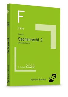 Die TOP 40 Klausurfälle Sachenrecht 2: Grundstücksrecht