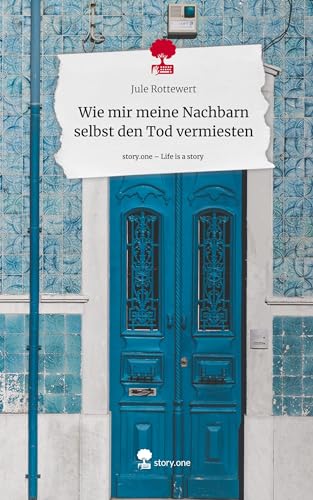 Wie mir meine Nachbarn selbst den Tod vermiesten. Life is a Story - story.one