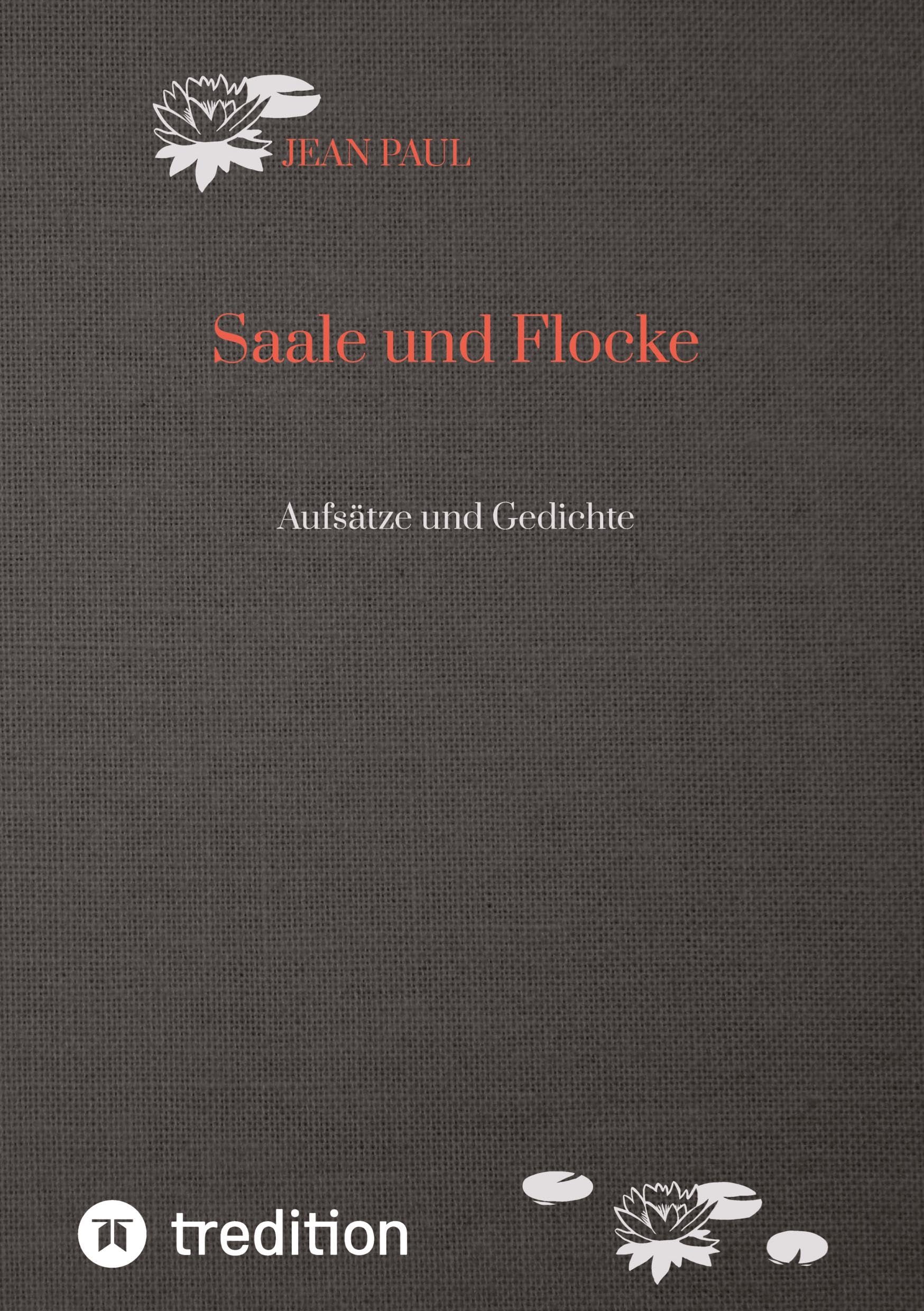 Saale und Flocke: Aufsätze und Gedichte