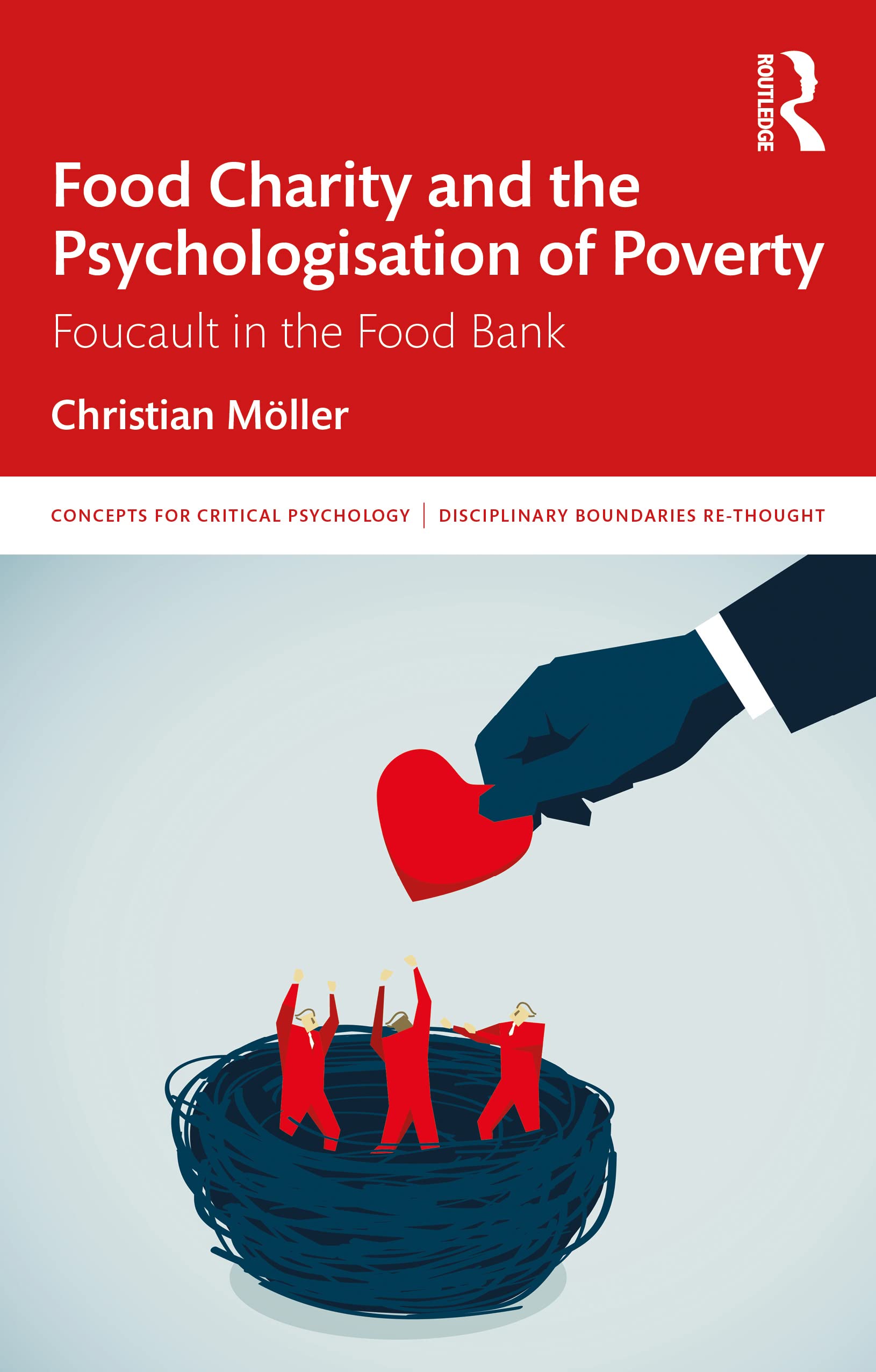 Food Charity and the Psychologisation of Poverty: Foucault in the Food Bank (Concepts for Critical Psychology)
