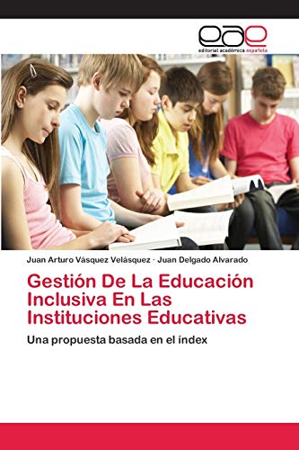 Gestión De La Educación Inclusiva En Las Instituciones Educativas: Una propuesta basada en el índex