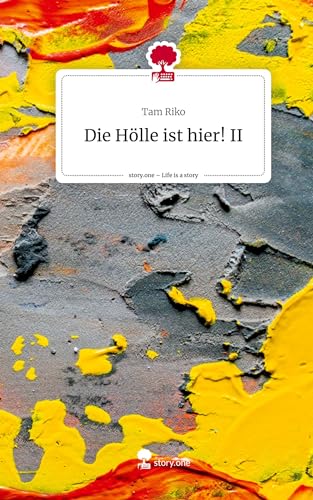 Die Hölle ist hier! II. Life is a Story - story.one