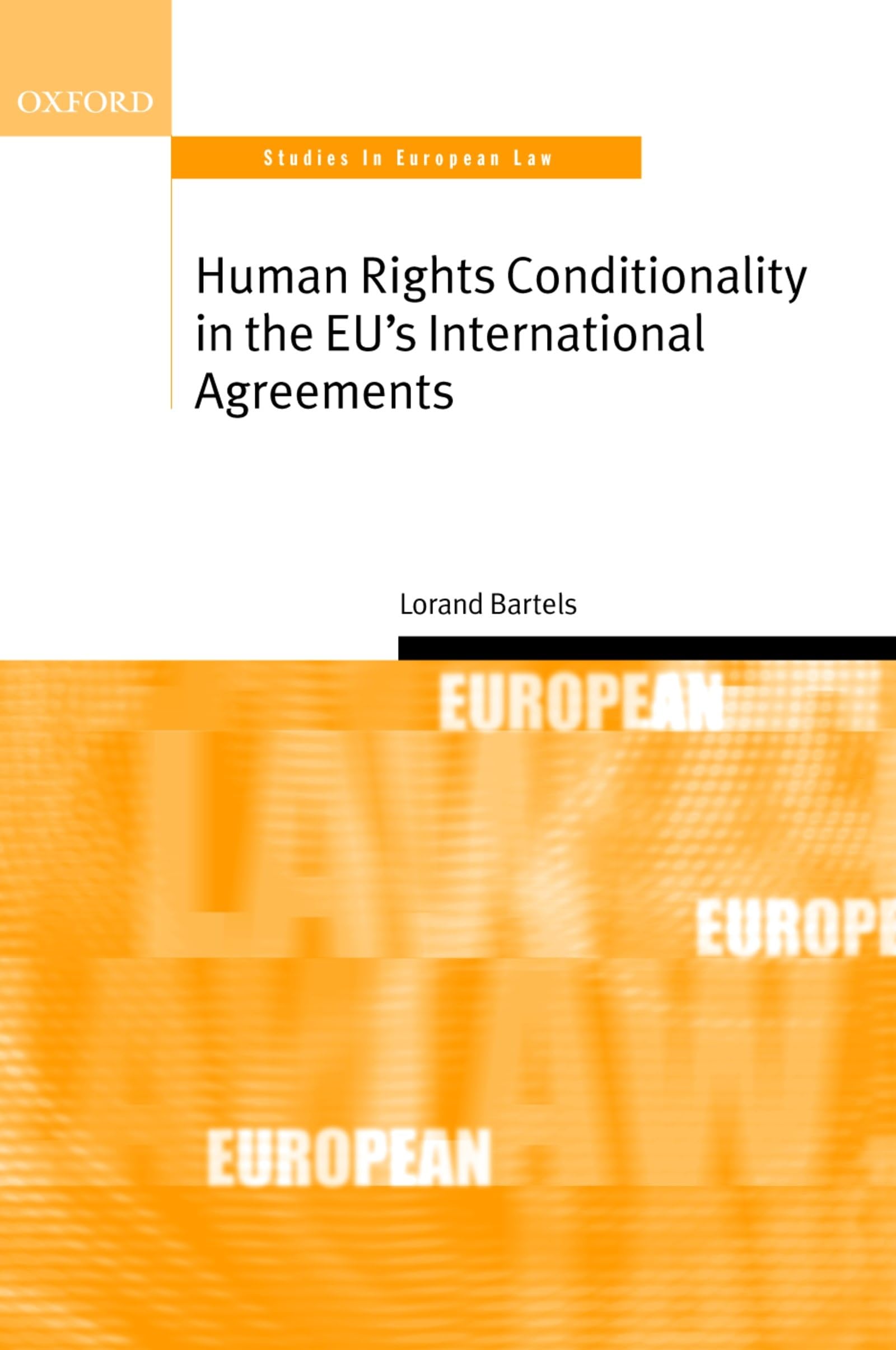 Human Rights Conditionality in the Eu's International Agreements (Oxford Studies in European Law)