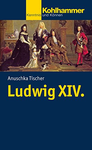 Ludwig XIV - Anuschka Tischer Kartoniert (TB)